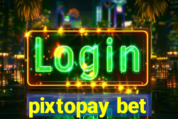 pixtopay bet